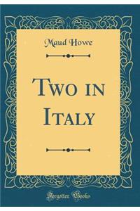 Two in Italy (Classic Reprint)