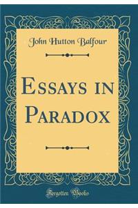 Essays in Paradox (Classic Reprint)