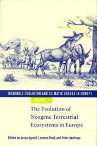 Hominoid Evolution and Climatic Change in Europe: Volume 1, the Evolution of Neogene Terrestrial Ecosystems in Europe