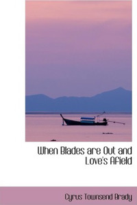 When Blades Are Out and Love's Afield