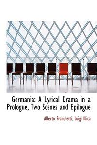 Germania: A Lyrical Drama in a Prologue, Two Scenes and Epilogue