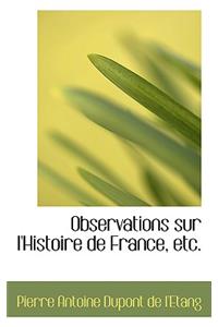 Observations Sur L'Histoire de France, Etc.