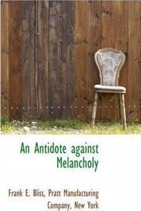 An Antidote Against Melancholy
