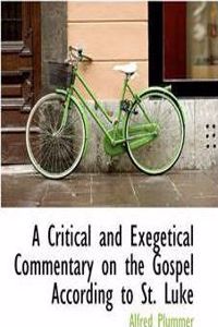 A Critical and Exegetical Commentary on the Gospel According to St. Luke