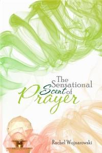 The Sensational Scent of Prayer