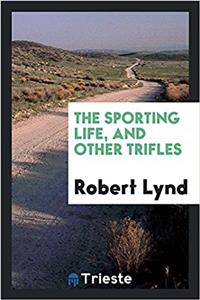 THE SPORTING LIFE, AND OTHER TRIFLES