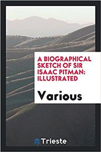 Biographical Sketch of Sir Isaac Pitman