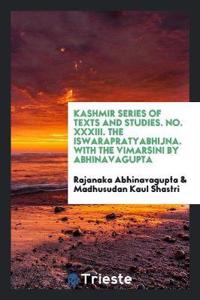 The Iswarapratyabhijna. with the Vimarsini by Abhinavagupta. Edited with Notes by Madhusudan Kaul Shastri