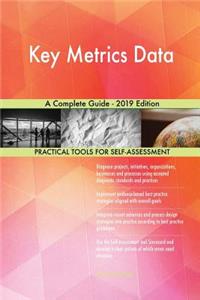 Key Metrics Data A Complete Guide - 2019 Edition