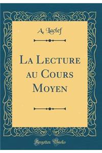 La Lecture Au Cours Moyen (Classic Reprint)
