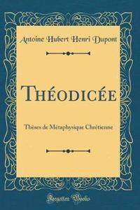Théodicée: Thèses de Métaphysique Chrétienne (Classic Reprint)