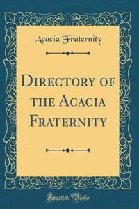 Directory of the Acacia Fraternity (Classic Reprint)