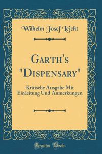 Garth's "dispensary": Kritische Ausgabe Mit Einleitung Und Anmerkungen (Classic Reprint)