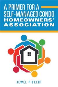 Primer for a Self-Managed Condo Homeowners' Association