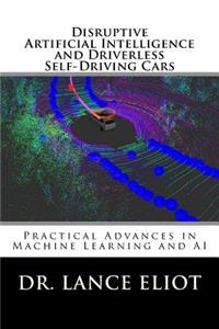 Disruptive Artificial Intelligence (AI) and Driverless Self-Driving Cars