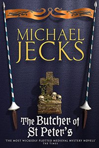 The Butcher of St. Peter's: Danger and intrigue in medieval Britain (Medieval West Country Mystery Series)