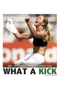 Captured History Sports What a Kick How a Clutch World Cup Win Propelled Womens Soccer