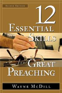 The 12 Essential Skills for Great Preaching - Second Edition