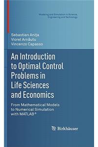 Introduction to Optimal Control Problems in Life Sciences and Economics