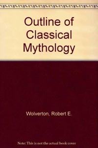 OUTLINE OF CLASSICAL MYTH