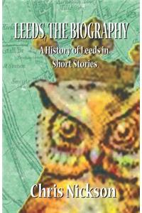 Leeds, the Biography