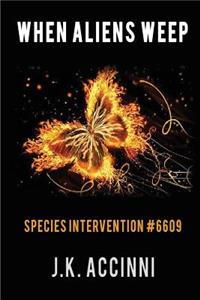 WHEN ALIENS WEEP Species Intervention #6609