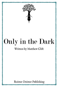 Only in the Dark