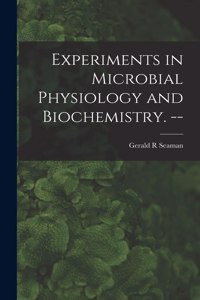 Experiments in Microbial Physiology and Biochemistry. --