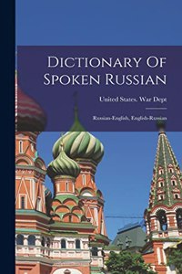 Dictionary Of Spoken Russian; Russian-english, English-russian