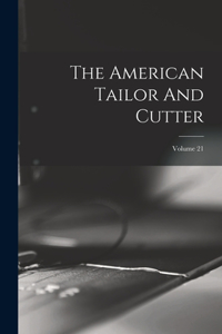 The American Tailor And Cutter; Volume 21