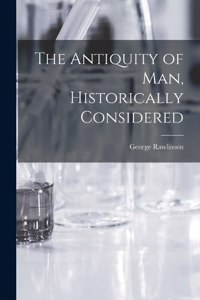 Antiquity of Man, Historically Considered