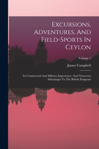 Excursions, Adventures, And Field-sports In Ceylon