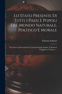 Lo Stato Presente Di Tutti I Paesi E Popoli Del Mondo Naturale, Politico E Morale