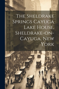 The Sheldrake Springs Cayuga Lake House, Sheldrake-on-Cayuga, New York