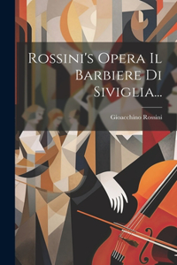 Rossini's Opera Il Barbiere Di Siviglia...