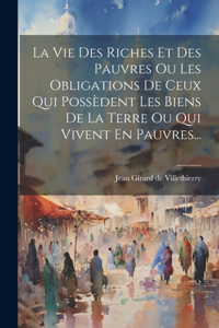 Vie Des Riches Et Des Pauvres Ou Les Obligations De Ceux Qui Possèdent Les Biens De La Terre Ou Qui Vivent En Pauvres...