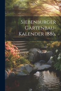 Siebenburger Gartenbau-Kalender 1886.