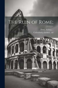 Ruin of Rome;