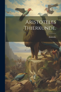 Aristoteles Thierkunde.