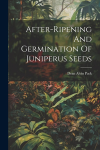 After-ripening And Germination Of Juniperus Seeds