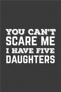 You Can't Scare Me I Have Five Daughters