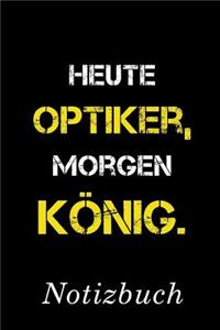Heute Pfleger Optiker König Notizbuch