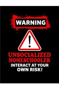 Warning Unsocialized Homeschooler