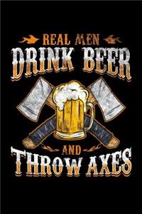 Real Men Drink Beer and Throw Axes