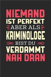 Niemand Ist Perfekt Aber ALS Kriminologe Bist Du Verdammt Nah Dran