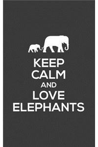 Keep Calm And Love Elephants