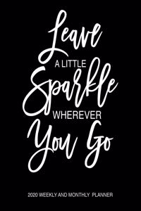 Leave A Little Sparkle Wherever You Go 2020 Weekly And Monthly Planner