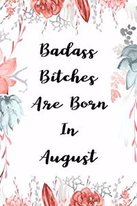 Badass Bitches Are Born In August