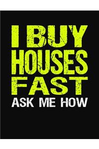 I Buy Houses Fast Ask Me How