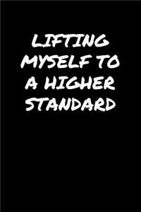 Lifting Myself To A Higher Standard
